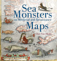 Title: Sea Monsters on Medieval and Renaissance Maps, Author: Chet Van Duzer