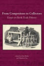 From Compositors to Collectors: Essays on Book-Trade History