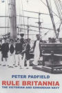 Rule Britannia: The Victorian and Edwardian Navy