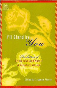 I'll Stand by You: Selected Letters of Sylvia Townsend Warner and Valentine Ackland