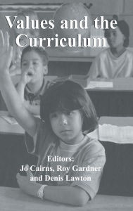 Title: Values and the Curriculum / Edition 1, Author: Jo Cairns