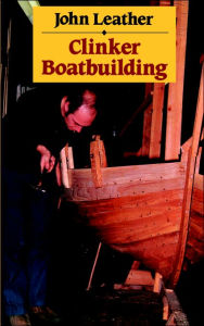 Title: Clinker Boatbuilding, Author: John Leather