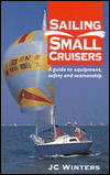 Sailing Small Cruisers: A Guide to Equipment, Safety and Seamanship
