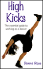 High Kicks!: The Essential Guide to Working as a Dancer