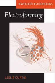 Title: Electroforming, Author: Leslie Curtis