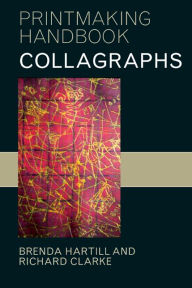 Collagraphs: And Mixed Media Printmaking