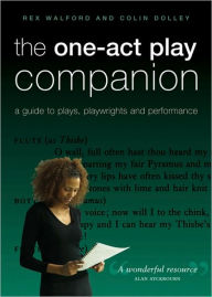 Title: The One-Act Play Companion: A Guide to Plays, Playwrights and Performance, Author: Colin Dolley