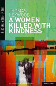 Title: A Woman Killed With Kindness: Revised edition, Author: Thomas Heywood