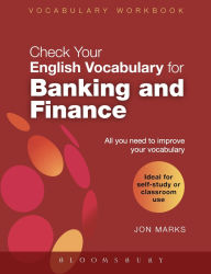 Title: Check Your English Vocabulary for Banking & Finance: All you need to improve your vocabulary, Author: Jon Marks