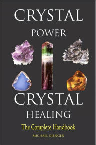 Crystal Power, Crystal Healing: The Complete Handbook