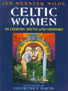 Celtic Women: In Legend, Myth and History