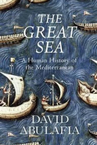 Great Sea,The: A Human History Of The Mediterranean