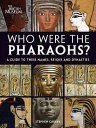 Who Were the Pharaohs?: A Guide to Their Names, Reigns and Dynasties