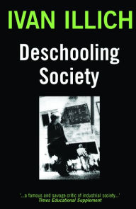 Title: Deschooling Society, Author: Ivan Illich