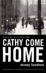 Title: Cathy Come Home, Author: Jeremy Sandford