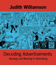 Title: Decoding Advertisements, Author: Judith Williamson