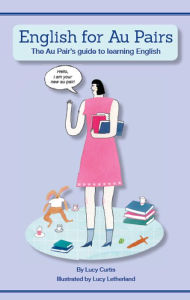 Title: English for Au Pairs: The Au Pair's guide to learning English, Author: Lucy Curtis