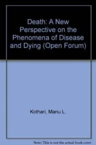 Title: Death: A New Perspective on the Phenomena of Disease and Dying, Author: Manu L. Kothari