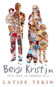Title: Berji Kristin: Tales from the Garbage Hills, Author: Latife Tekin