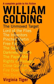 Title: William Golding: The Unmoved Target, Author: Virginia Tiger