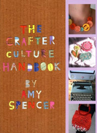 The Crafter Culture Handbook: Making it yourself