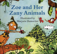 Title: Zoe and her Zany Animals, Author: Marjorie Dumortier