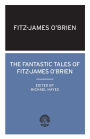 The Fantastic Tales of Fitz-James O'Brien