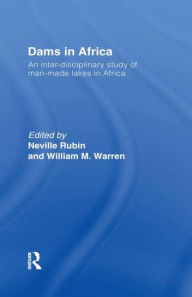 Title: Dams in Africa Cb: An Inter-Disciplinary Study of Man-Made Lakes in Africa / Edition 1, Author: Neville Rubin