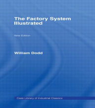 Title: Factory System Illustrated / Edition 1, Author: William Dodd