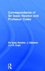 Correspondence of Sir Isaac Newton and Professor Cotes / Edition 1