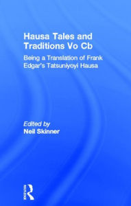 Title: Hausa Tales and Traditions: Being a translation of Frank Edgar's Tatsuniyoyi Na Hausa / Edition 1, Author: Neil Skinner