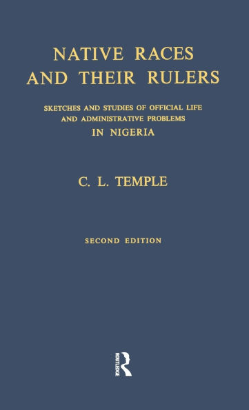 Native Races and Their Rulers: Sketches and Studies of Official Life and Administrative Problems in Niger / Edition 1