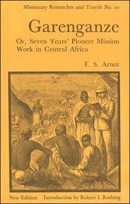 Garenganze or Seven Years Pioneer Mission Work in Central Africa