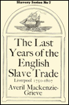 Last Years of the English Slave Trade, Liverpool 1705-1807