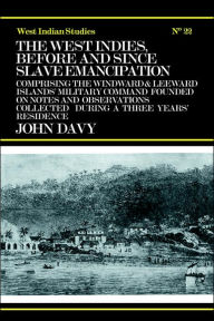 Title: The West Indies Before and Since Slave Emancipation: Comprising the Windward and Leeward Islands' Military Command....., Author: John Davy