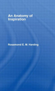 Title: Anatomy of Inspiration / Edition 1, Author: Rosamond E M Harding
