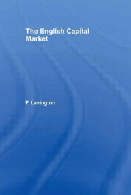 Title: The English Capital Market / Edition 1, Author: Frederick Lavington