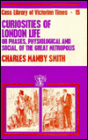 Curiosities of London Life: Or Phases, Physiological and Social, of the Great Metropolis