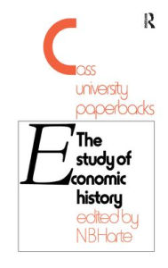Title: Study of Economic History: Collected Inaugural Lectures 1893-1970 / Edition 1, Author: N.B. Harte