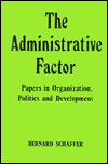 The Administrative Factor: Papers in Organization, Politics and Development
