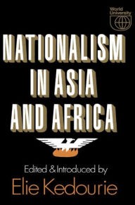 Title: Nationalism in Asia and Africa, Author: Elie Kedourie