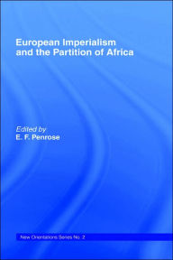 Title: European Imperialism and the Partition of Africa / Edition 1, Author: Ernest Francis Penrose