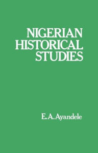 Title: Nigerian Historical Studies, Author: E.A. Ayandele