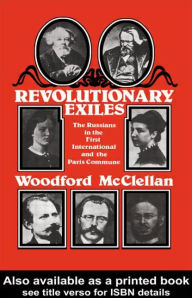 Title: Revolutionary Exiles: The Russians in the First International and the Paris Commune, Author: Woodford McClellan