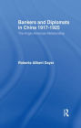Bankers and Diplomats in China 1917-1925: The Anglo-American Experience