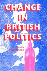 Title: Change In British Politics / Edition 1, Author: Hugh Berrington