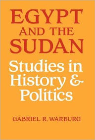 Title: Egypt and the Sudan: Studies in History and Politics / Edition 1, Author: Gabriel R Warburg