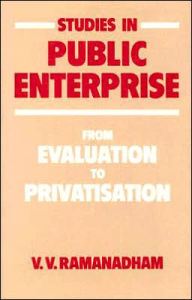 Title: Studies in Public Enterprise: From Evaluation to Privatisation / Edition 1, Author: V. V. Ramanadham