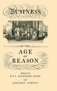 Title: Business in the Age of Reason / Edition 1, Author: R.P.T.  Davenport-Hines