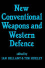 New Conventional Weapons and Western Defence / Edition 1